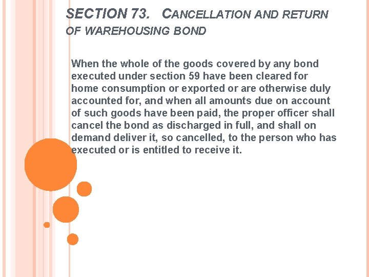 SECTION 73. CANCELLATION AND RETURN OF WAREHOUSING BOND When the whole of the goods