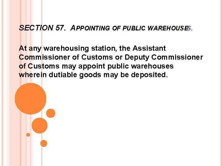 SECTION 57. APPOINTING OF PUBLIC WAREHOUSES. At any warehousing station, the Assistant Commissioner of