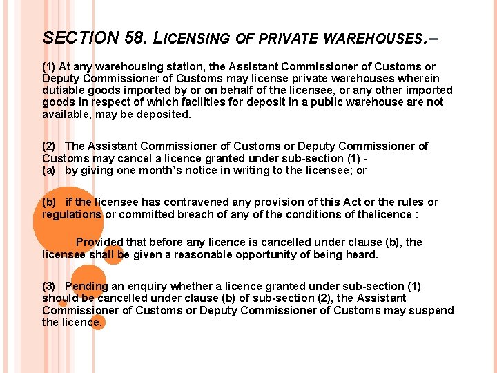 SECTION 58. LICENSING OF PRIVATE WAREHOUSES. – (1) At any warehousing station, the Assistant