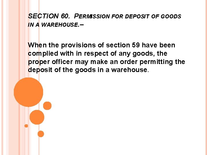 SECTION 60. PERMISSION FOR DEPOSIT OF GOODS IN A WAREHOUSE. – When the provisions