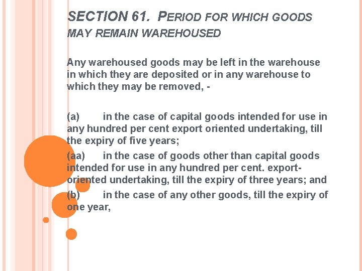 SECTION 61. PERIOD FOR WHICH GOODS MAY REMAIN WAREHOUSED Any warehoused goods may be