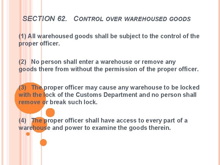 SECTION 62. CONTROL OVER WAREHOUSED GOODS (1) All warehoused goods shall be subject to