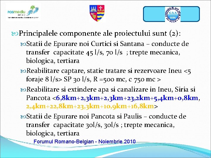 Sigla operator Principalele componente ale proiectului sunt (2): Statii de Epurare noi Curtici si