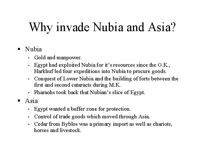 Why invade Nubia and Asia? § Nubia Gold and manpower. Egypt had exploited Nubia