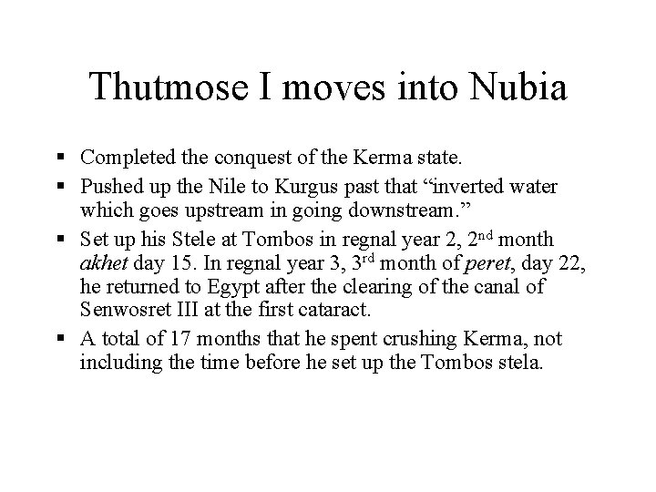 Thutmose I moves into Nubia § Completed the conquest of the Kerma state. §