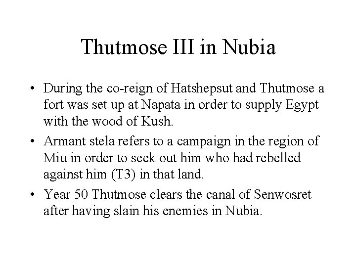 Thutmose III in Nubia • During the co reign of Hatshepsut and Thutmose a