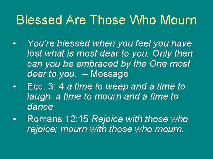 Blessed Are Those Who Mourn • • • You’re blessed when you feel you