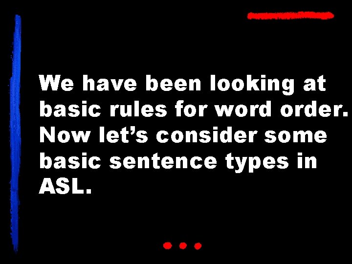 We have been looking at basic rules for word order. Now let’s consider some