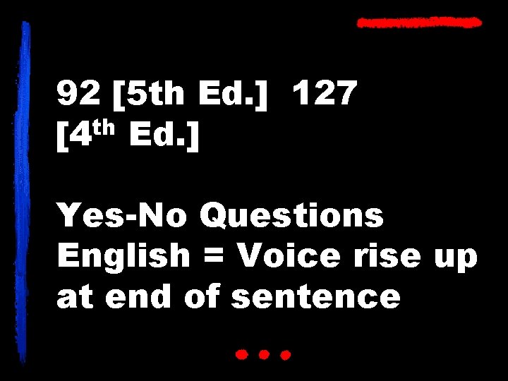 92 [5 th Ed. ] 127 th [4 Ed. ] Yes-No Questions English =