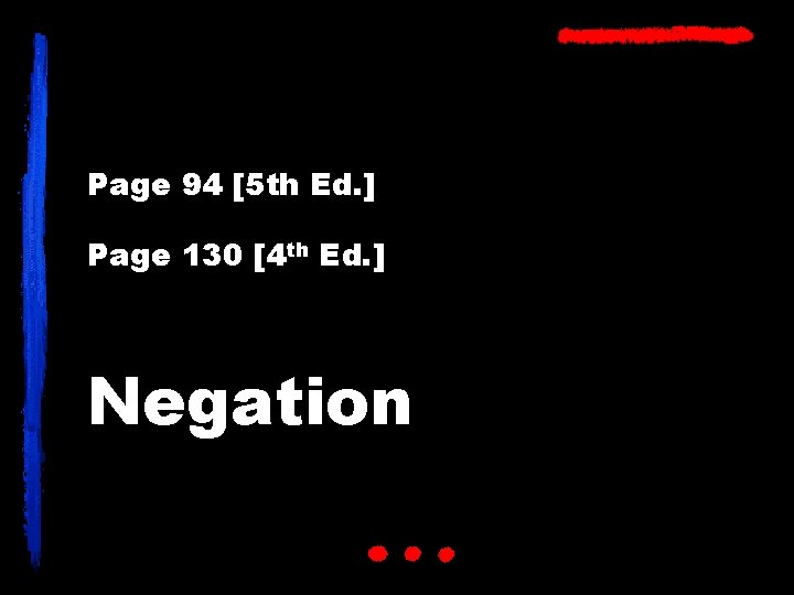 Page 94 [5 th Ed. ] Page 130 [4 th Ed. ] Negation 