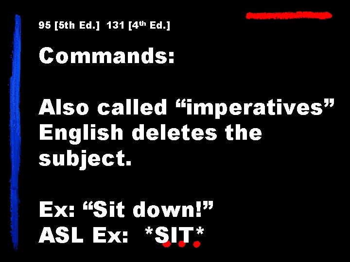 95 [5 th Ed. ] 131 [4 th Ed. ] Commands: Also called “imperatives”
