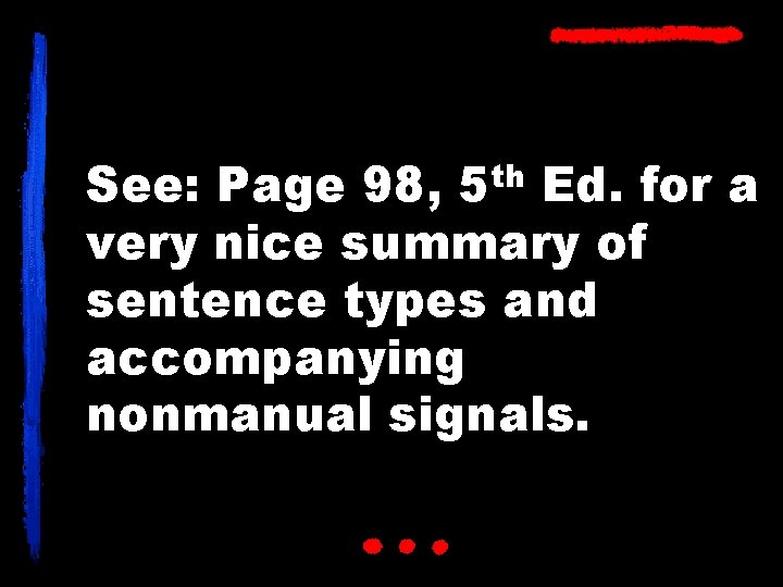th 5 See: Page 98, Ed. for a very nice summary of sentence types