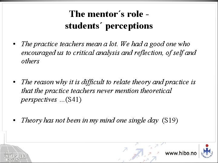The mentor´s role students´ perceptions • The practice teachers mean a lot. We had The mentor´s role students´ perceptions • The practice teachers mean a lot. We had