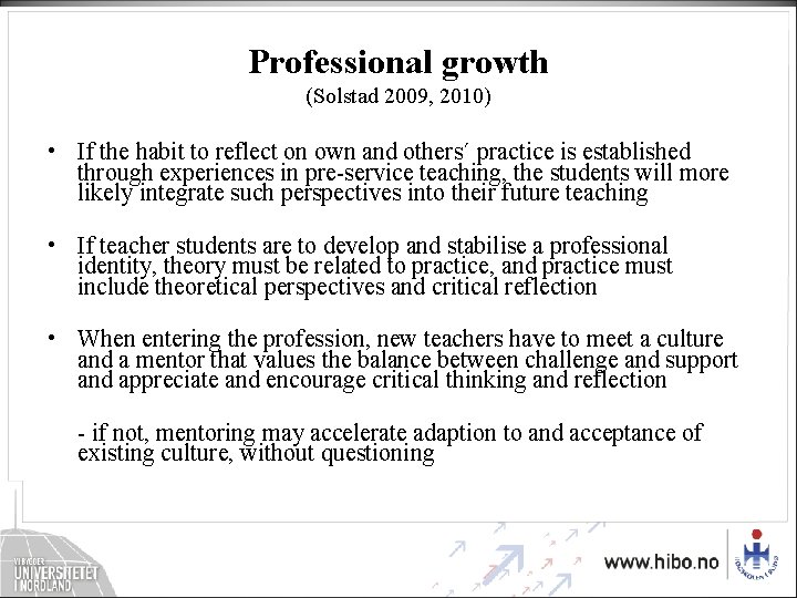 Professional growth (Solstad 2009, 2010) • If the habit to reflect on own and Professional growth (Solstad 2009, 2010) • If the habit to reflect on own and