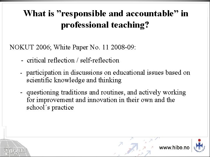 What is ”responsible and accountable” in professional teaching? NOKUT 2006; White Paper No. 11 What is ”responsible and accountable” in professional teaching? NOKUT 2006; White Paper No. 11