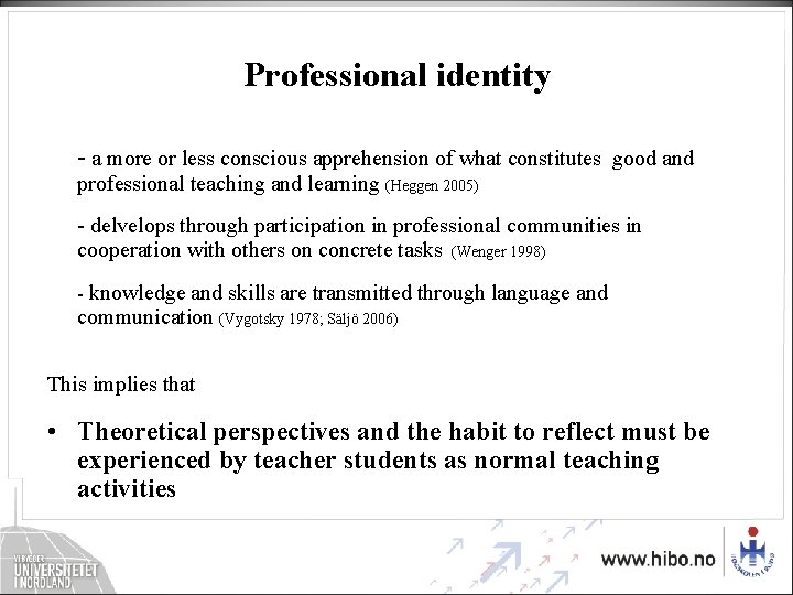 Professional identity - a more or less conscious apprehension of what constitutes good and Professional identity - a more or less conscious apprehension of what constitutes good and