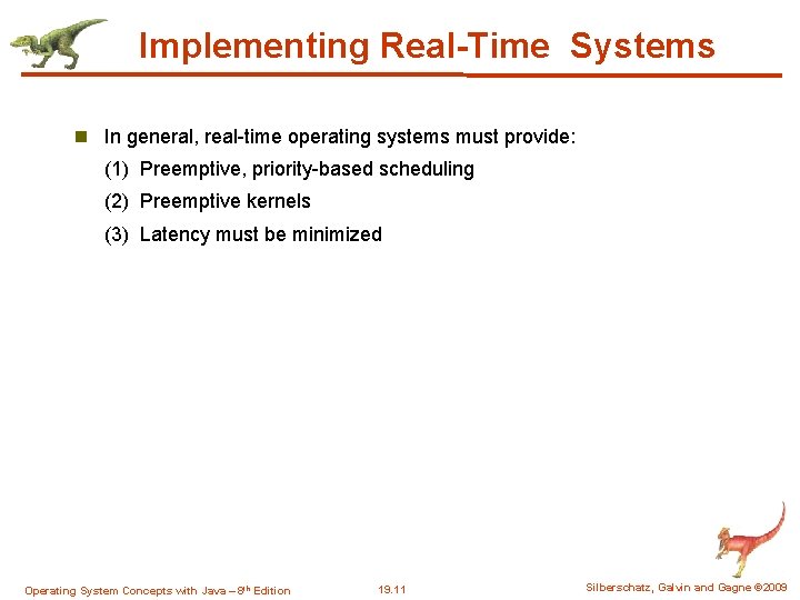 Implementing Real-Time Systems n In general, real-time operating systems must provide: (1) Preemptive, priority-based Implementing Real-Time Systems n In general, real-time operating systems must provide: (1) Preemptive, priority-based