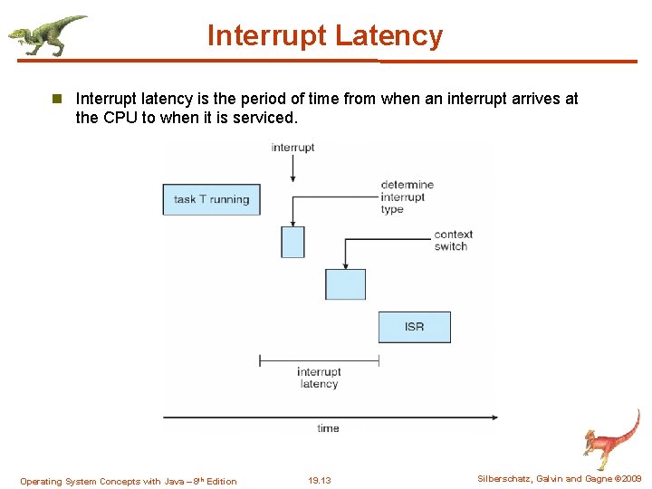 Interrupt Latency n Interrupt latency is the period of time from when an interrupt Interrupt Latency n Interrupt latency is the period of time from when an interrupt