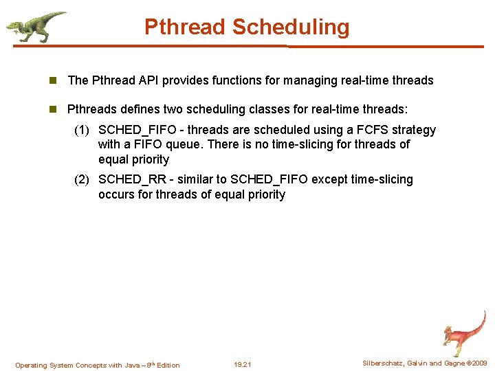 Pthread Scheduling n The Pthread API provides functions for managing real-time threads n Pthreads Pthread Scheduling n The Pthread API provides functions for managing real-time threads n Pthreads