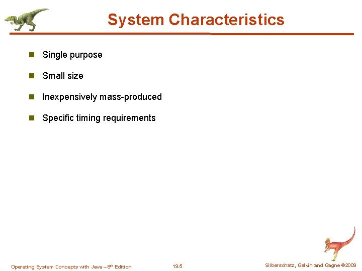 System Characteristics n Single purpose n Small size n Inexpensively mass-produced n Specific timing System Characteristics n Single purpose n Small size n Inexpensively mass-produced n Specific timing
