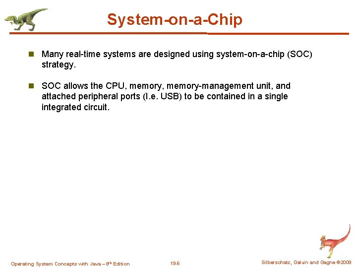 System-on-a-Chip n Many real-time systems are designed using system-on-a-chip (SOC) strategy. n SOC allows System-on-a-Chip n Many real-time systems are designed using system-on-a-chip (SOC) strategy. n SOC allows