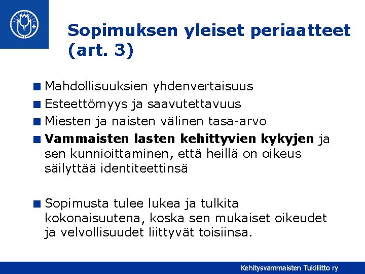 Sopimuksen yleiset periaatteet (art. 3) < Mahdollisuuksien yhdenvertaisuus < Esteettömyys ja saavutettavuus < Miesten