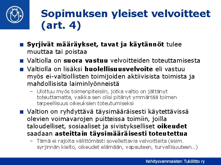 Sopimuksen yleiset velvoitteet (art. 4) < Syrjivät määräykset, tavat ja käytännöt tulee muuttaa tai