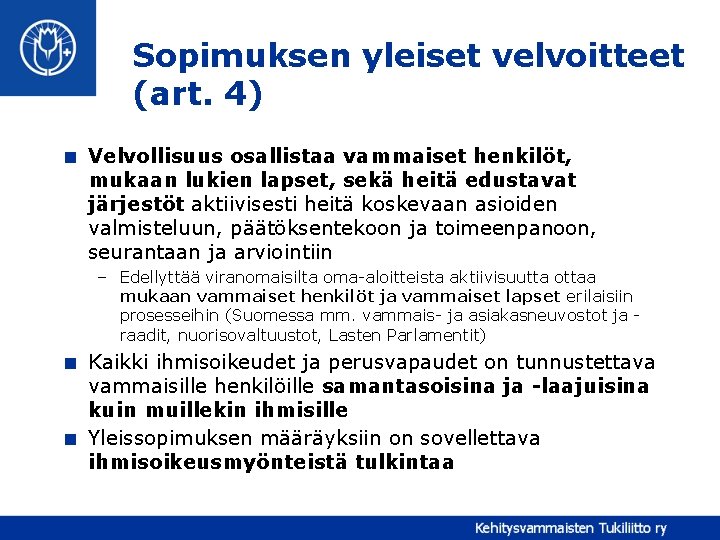 Sopimuksen yleiset velvoitteet (art. 4) < Velvollisuus osallistaa vammaiset henkilöt, mukaan lukien lapset, sekä