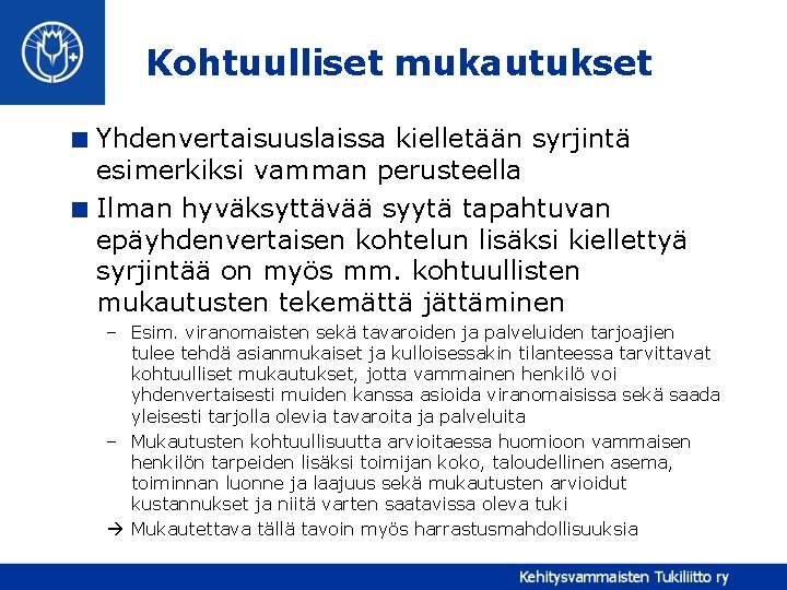 Kohtuulliset mukautukset < Yhdenvertaisuuslaissa kielletään syrjintä esimerkiksi vamman perusteella < Ilman hyväksyttävää syytä tapahtuvan