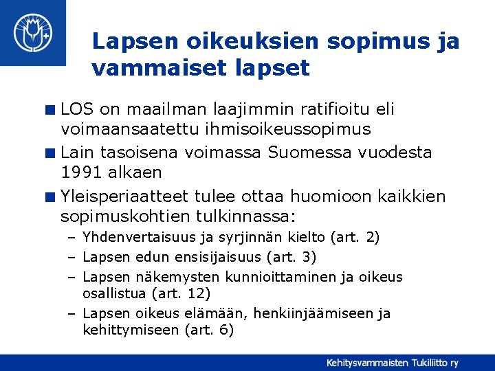 Lapsen oikeuksien sopimus ja vammaiset lapset < LOS on maailman laajimmin ratifioitu eli voimaansaatettu