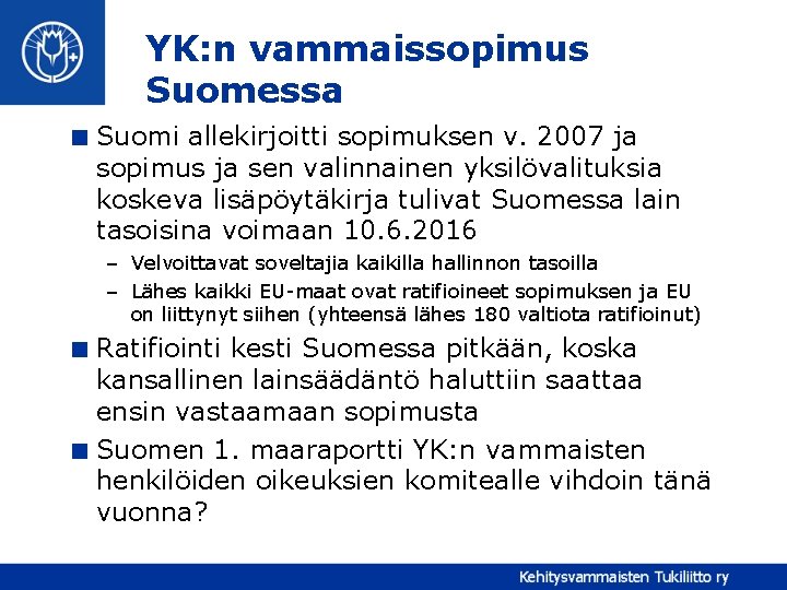 YK: n vammaissopimus Suomessa < Suomi allekirjoitti sopimuksen v. 2007 ja sopimus ja sen