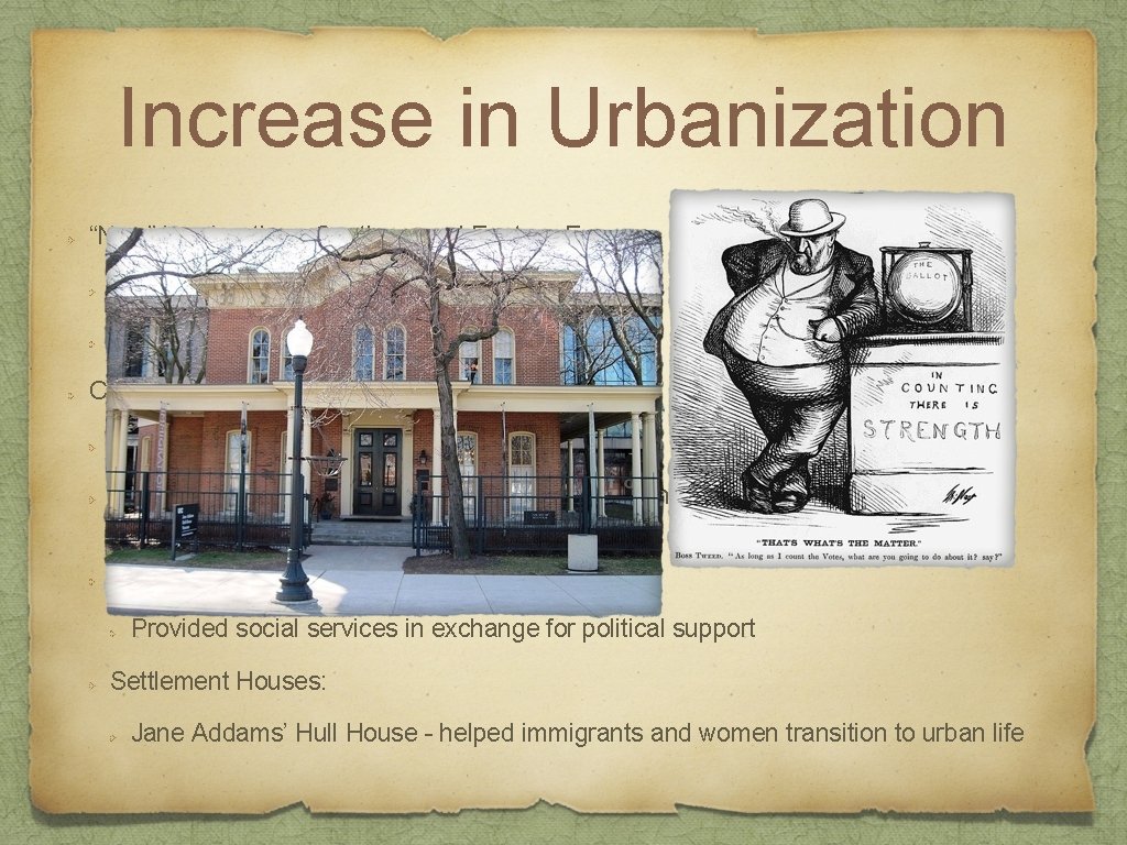 Increase in Urbanization “New” Immigration - Southern and Eastern Europe Settled in cities, boomtown Increase in Urbanization “New” Immigration - Southern and Eastern Europe Settled in cities, boomtown