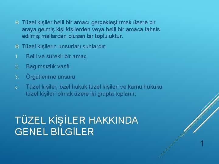  Tüzel kişiler belli bir amacı gerçekleştirmek üzere bir araya gelmiş kişilerden veya belli