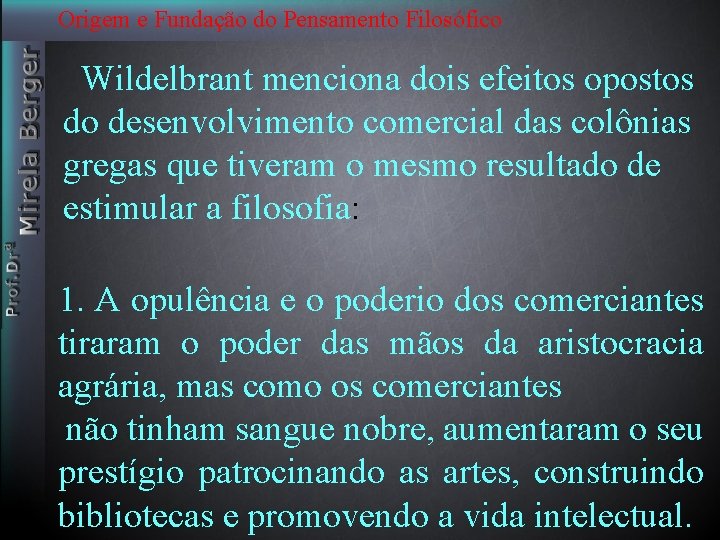 Origem e Fundação do Pensamento Filosófico Wildelbrant menciona dois efeitos opostos do desenvolvimento comercial