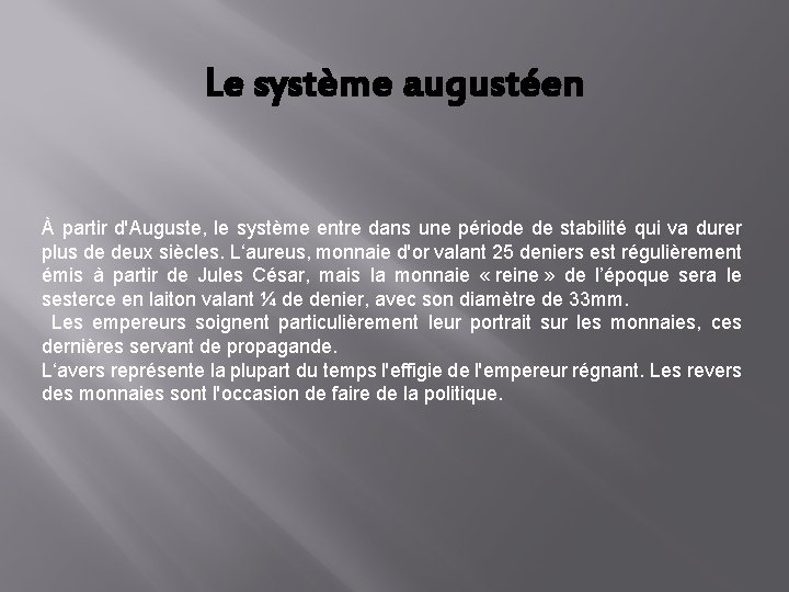 Le système augustéen À partir d'Auguste, le système entre dans une période de stabilité