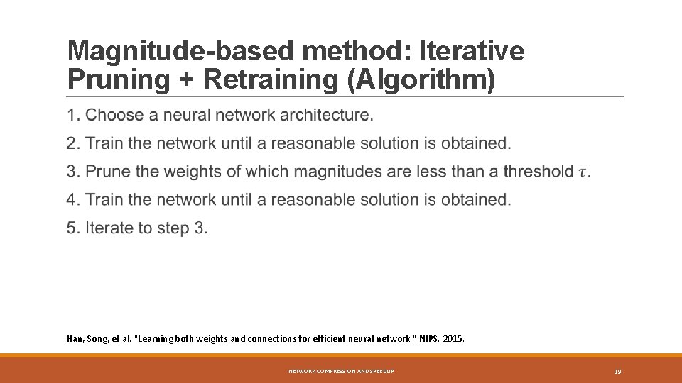 Magnitude-based method: Iterative Pruning + Retraining (Algorithm) Han, Song, et al. "Learning both weights