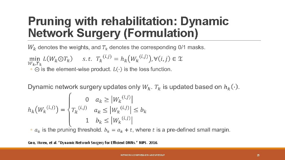 Pruning with rehabilitation: Dynamic Network Surgery (Formulation) Guo, Yiwen, et al. "Dynamic Network Surgery