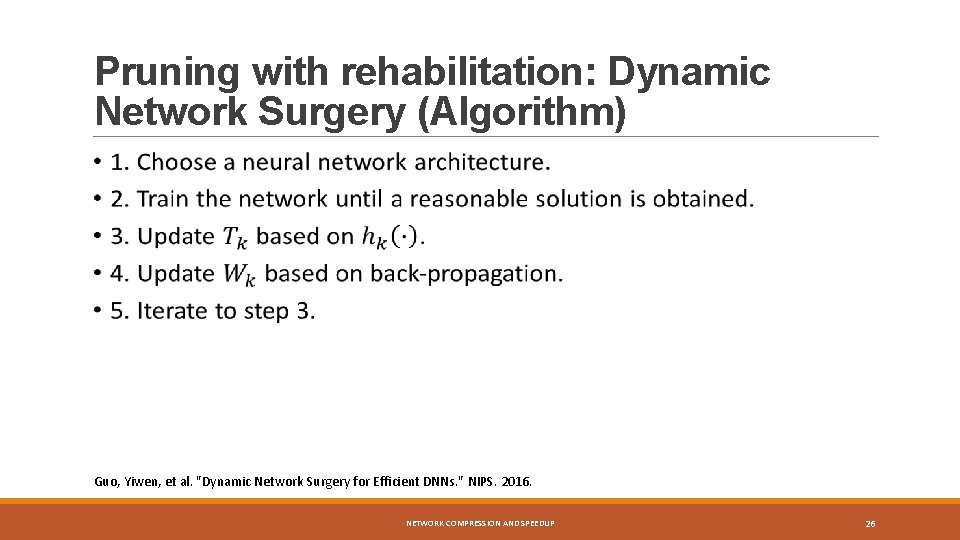 Pruning with rehabilitation: Dynamic Network Surgery (Algorithm) Guo, Yiwen, et al. "Dynamic Network Surgery