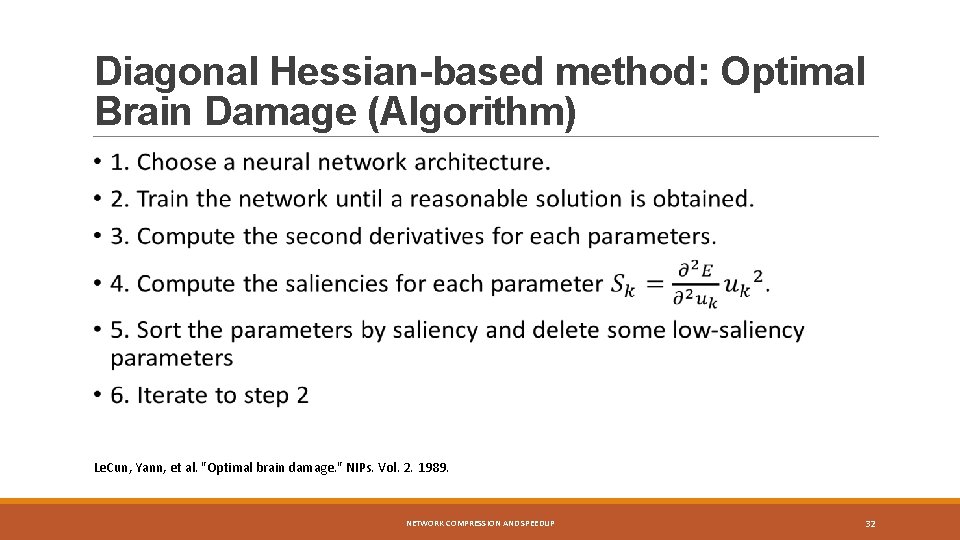 Diagonal Hessian-based method: Optimal Brain Damage (Algorithm) Le. Cun, Yann, et al. "Optimal brain