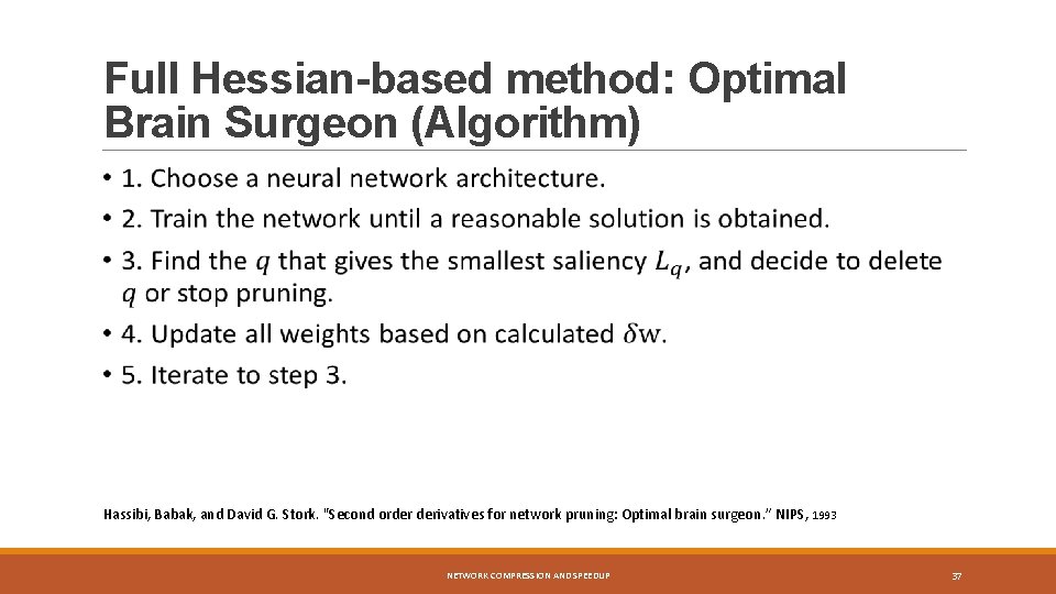 Full Hessian-based method: Optimal Brain Surgeon (Algorithm) Hassibi, Babak, and David G. Stork. "Second