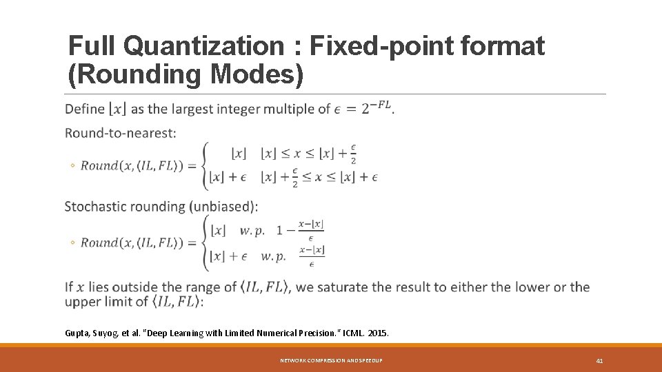 Full Quantization : Fixed-point format (Rounding Modes) Gupta, Suyog, et al. "Deep Learning with