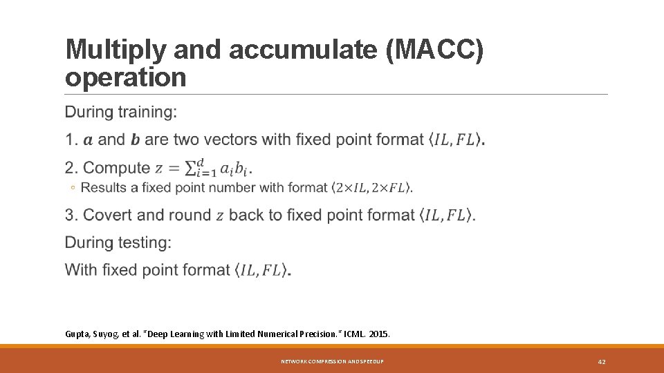 Multiply and accumulate (MACC) operation Gupta, Suyog, et al. "Deep Learning with Limited Numerical