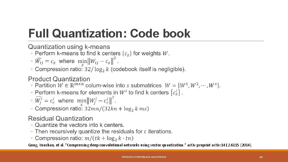 Full Quantization: Code book Gong, Yunchao, et al. "Compressing deep convolutional networks using vector