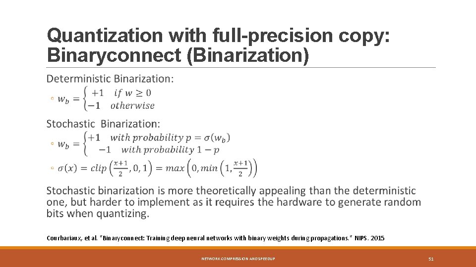 Quantization with full-precision copy: Binaryconnect (Binarization) Courbariaux, et al. "Binaryconnect: Training deep neural networks