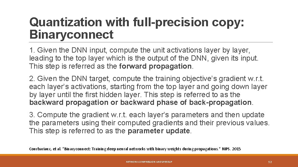 Quantization with full-precision copy: Binaryconnect 1. Given the DNN input, compute the unit activations