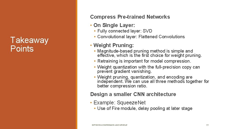 Compress Pre-trained Networks • On Single Layer: Takeaway Points • Fully connected layer: SVD