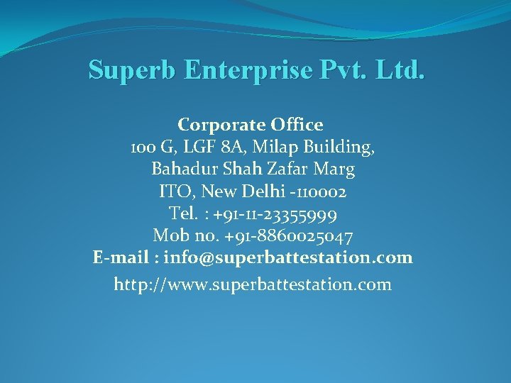 Superb Enterprise Pvt. Ltd. Corporate Office 100 G, LGF 8 A, Milap Building, Bahadur