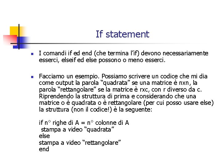 If statement n n I comandi if ed end (che termina l’if) devono necessariamente