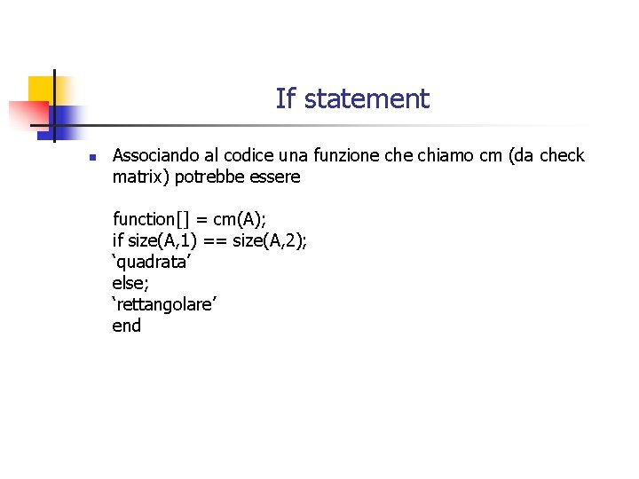If statement n Associando al codice una funzione chiamo cm (da check matrix) potrebbe
