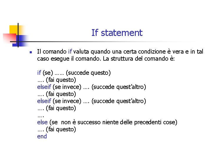 If statement n Il comando if valuta quando una certa condizione è vera e